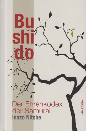 Buch: Bushido, Nitobe, Inazo. 2006, Anaconda Verlag, Der Ehrenkodex der Samurai