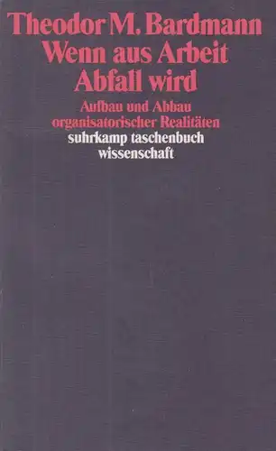 Buch: Wenn aus Arbeit Abfall wird, Bardmann, Theodor M., 1994, Suhrkamp Verlag