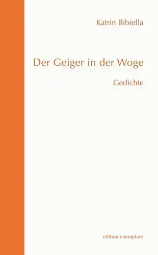 Buch: Der Geiger in der Woge, Bibiella, Katrin, 2016, ATHENA-Verlag, Gedichte