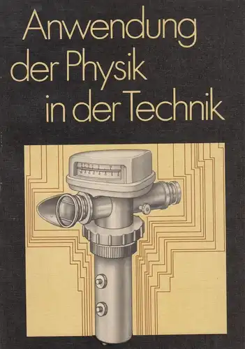 Buch: Anwendung der Physik in der Technik, Kolwig, Hans Dieter, 1986, gut