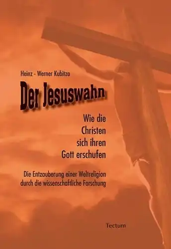 Buch: Der Jesuswahn. Kubitza, Heinz-Werner, 2013, Tectum Verlag, Christentum