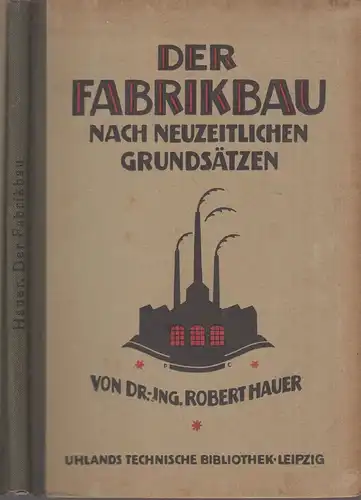 Buch: Der Fabrikbau nach neuzeitlichen Grundsätzen, Hauer, 1922, Leipzig, gut