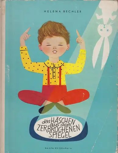 Buch: Das Häschen aus dem zerbrochenen Spiegel, Bechler, Helena. 1963