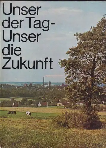 Buch: Unser der Tag. Unser die Zukunft, Schubert, Rolf, 1969, gebraucht, gut