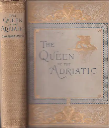 Buch: The Queen of the Adriatic, Clara Erskine Clement, 1893, Estes and Lauriat