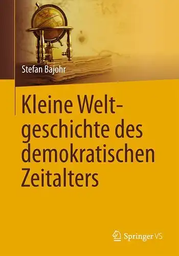 Buch: Kleine Weltgeschichte des demokratischen Zeitalters, Bajohr, Stefan, 2014