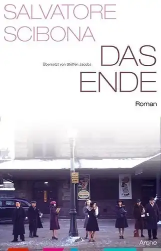 Buch: Das Ende, Scibona, Salvatore, 2012, Arche Literatur, Roman, gebraucht, gut