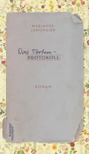 Buch: Das Tortenprotokoll, Roman. Jungmaier, Marianne, 2015, Kremayr & Scheriau