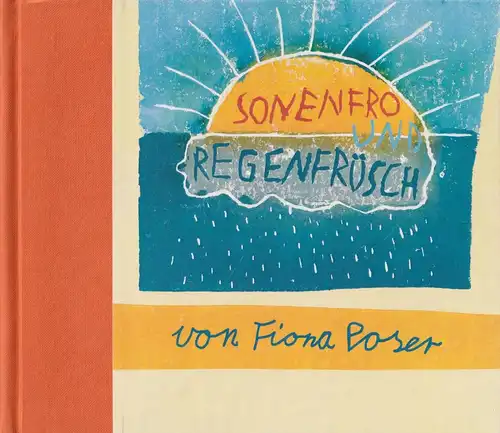 Buch: Sonenfro und Regenfrüsch, Poser, Fiona, 2016, Freundeskreis Buchkinder