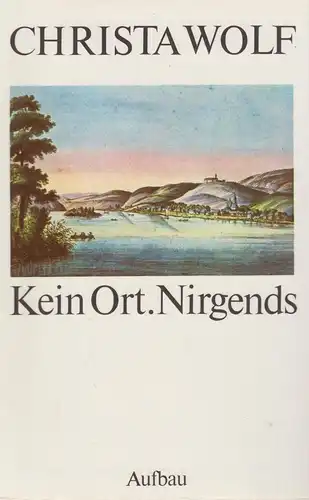 Buch: Kein Ort. Nirgends. Wolf, Christa, 1981, Aufbau Verlag, signiert
