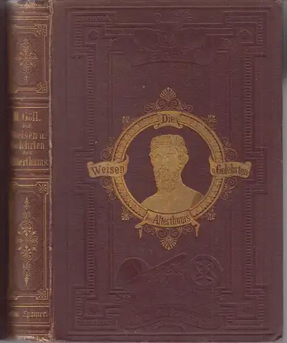 Buch: Die Weisen und Gelehrten des Alterthums, Göll, 1876, Spamer, Leipzig, gut