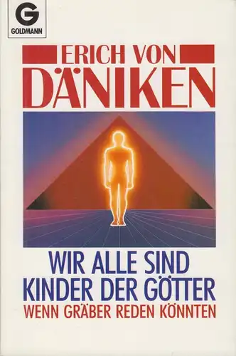 Buch: Wir alle sind Kinder der Götter, Däniken, Erich von. Goldmann, 1990