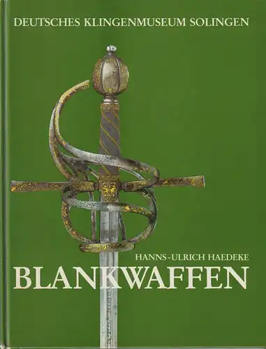 Buch: Deutsches Klingenmuseum Solingen: Blankwaffen, Haedeke, Hanns-U., 1982