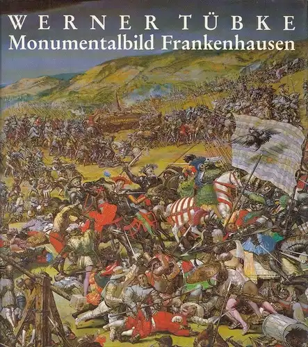 Buch: Werner Tübke - Monumentalbild Frankenhausen. 1989, Verlag der Kunst