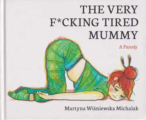 Buch: The very f-cking tired mummy, Wisniewska Michalak, Martyna, 2023, Unbound