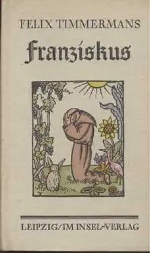 Buch: Franziskus, Timmermans, Felix. 1932, Insel-Verlag, gebraucht, gut