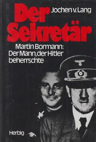 Buch: Der Sekretär, Martin Bormann. Lang, Jochen von, 1987, Herbig Verlag
