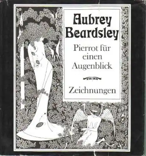 Buch: Aubrey Beardsley. Pierrot für einen Augenblick, Horn, Ursula. 1984