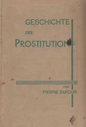 Buch: Geschichte der Prostitution. Dufour, Pierre, 1925, Langenscheidt Verlag