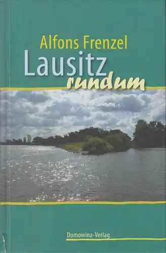 Buch: Lausitz rundum, Frenzel, Alfons, 2010, Domowina Verlag, gebraucht, gut