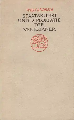 Buch: Staatskunst und Diplomatie der Venezianer. Andreas, Willy, 1943, K & A