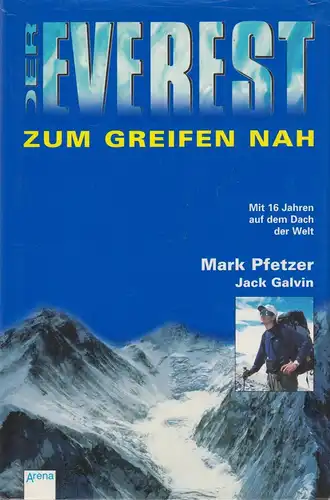 Buch: Der Everest - Zum Greifen nah. Pfetzer, M. / Galvin, J., 1999 Arena Verlag