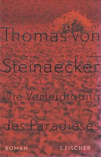 Buch: Die Verteidigung des Paradieses. Steinaecker, Thomas von, 2016, S. Fischer