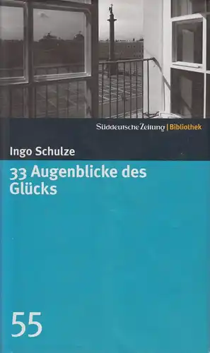 Buch: 33 Augenblicke des Glücks. Schulze, Ingo, 2007, Süddeutsche Zeitung