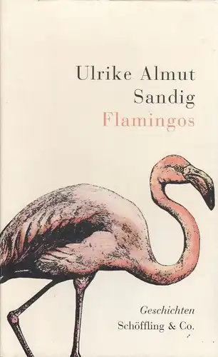 Buch: Flamingos, Sandig, Ulrike Almut. 2010, Geschichten, gebraucht, gut