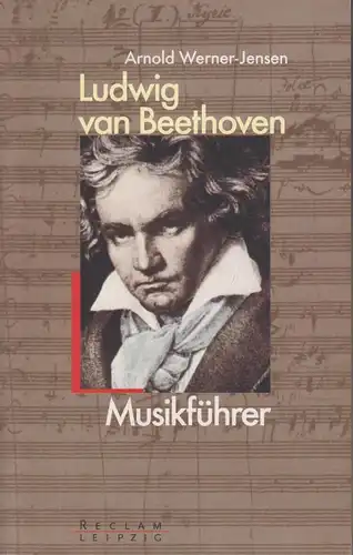 Buch: Ludwig van Beethoven, Werner-Jensen, Arnold. Reclam-Bibliothek, 2001