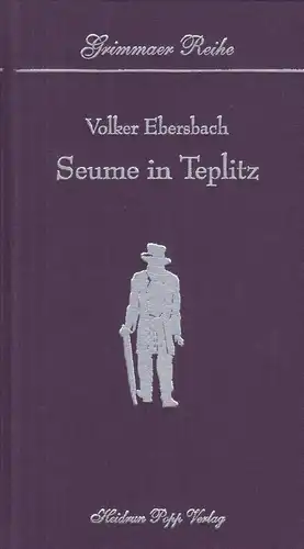 Buch: Seume in Teplitz, Ebersbach, Volker. Grimmaer Reihe, 1999, gebrauch 332337