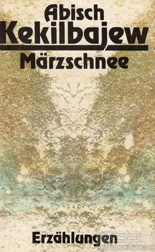 Buch: Märzschnee, Kekilbajew, Abisch. 1987, Verlag Volk und Welt, Erzählungen