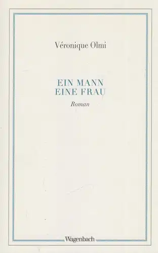 Buch: Ein Mann - eine Frau, Olmi, Veronique, 2017, Verlag Klaus Wagenbach