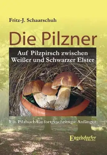 Buch: Die Pilzner, Schaarschuh, Fritz-J., 2009, Engelsdorfer Verlag, gebraucht