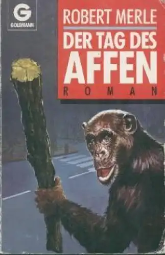 Buch: Der Tag des Affen, Merle, Robert. Goldmann, 1991, Goldmann Verlag, Roman
