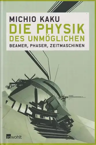 Buch: Die Physik des Unmöglichen, Kaku, Michio, 2008, Rowohlt, Beamer, Phaser