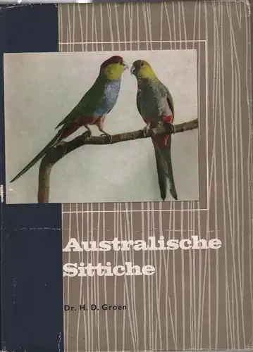 Buch: Australische Sittiche, Groen, H. D., Verlag J. Niemeijer, gebraucht, gut