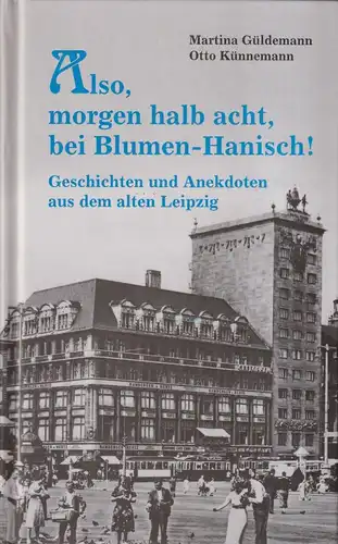 Buch: Also, morgen um halb acht, bei Blumen-Hanisch!, Güldemann, Künnemann. 2006
