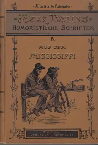 Buch: Auf dem Mississippi, Twain, Mark, 1909, Verlag Robert Lutz, guter Zustand