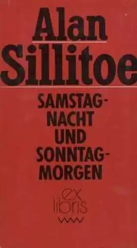 Buch: Samstagnacht und Sonntagmorgen, Sillitoe, Alan. Ex libris, 1985, Roman