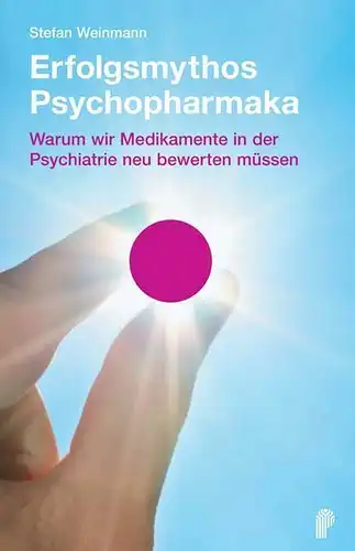 Buch: Erfolgsmythos Psychopharmaka, Weinmann, Stefan, 2008, Psychiatrie-Verlag