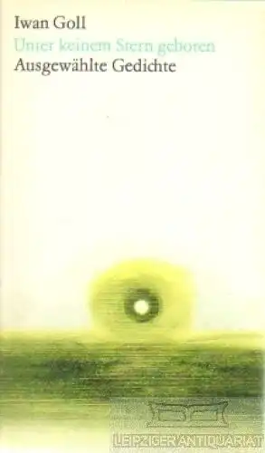 Buch: Unter keinem Stern geboren, Goll, Iwan. 1973, Aufbau-Verlag