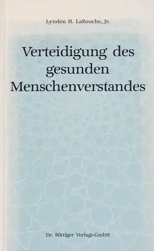 Buch: Verteidigung des gesunden Menschenverstandes, LaRouche, Lyndon H., 1990