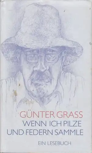 Buch: Wenn ich Pilze und Federn sammle, Grass, Günter. 2002, Ein Lesebuch
