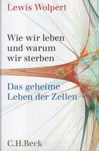 Buch: Wie wir leben und warum wir sterben, Wolpert, Lewis, 2009, C.H.Beck