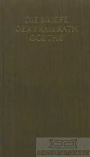 Buch: Die Briefe der Frau Rath Goethe, Köster, Albert. 1968, Insel-Verlag 56112