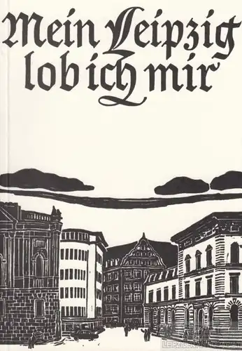 Buch: Mein Leipzig lob ich mir, Hübscher, Anneliese. 1981, gebraucht, gut