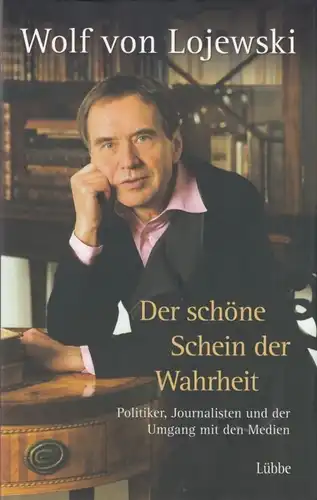 Buch: Der schöne Schein der Wahrheit, Lojewski, Wolf von. 2006, gebraucht, gut