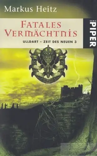 Buch: Fatales Vermächtnis, Heitz, Markus. Serie Piper, 2007, Piper Verlag
