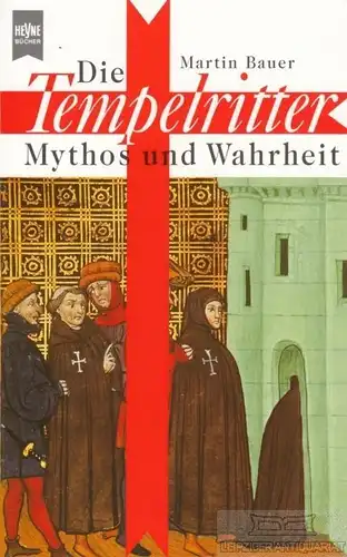 Buch: Die Tempelritter, Bauer, Martin. Heyne sachbuch, 2000, Mythos und Wahrheit
